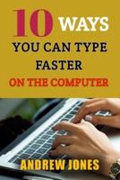 10 Ways You Can Type Faster on the Computer
