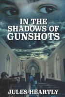 In the Shadows of Gunshots
