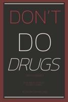 Don't Do Drugs Irresponsibly Five Drug-Fueled Short Stories