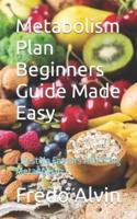 Metabolism Plan Beginners Guide Made Easy