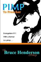 Pimp To Preacher -- The Bruce Henderson Story