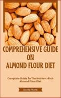 Comprehensive Guide on Almond Flour Diet
