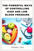 The Powerful Ways of Controlling High and Low Blood Pressure
