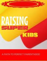 Raising Super Kids