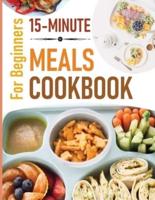 15 Minute Meals Cookbook for Beginners