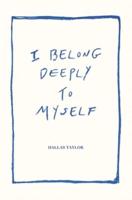 I Belong Deeply to Myself