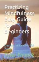 Practicing Mindfulness Easy Guide for Beginners