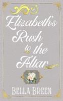 Elizabeth's Rush to the Altar