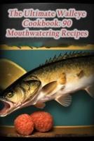 The Ultimate Walleye Cookbook