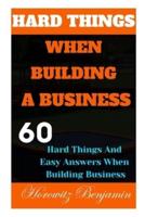 Hard Things When Building a Business