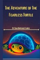 The Adventure of The Fearless Turtle