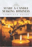 Start A Candle Making Business Today