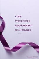 A Lire Avant d'Être Aide-Soignant En Oncologie
