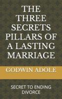 The Three Secrets Pillars of a Lasting Marriage