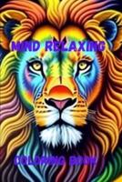Mind Relaxing Coloring Book . Coloring Book for Adults, Coloring Book Based on Lion, Realistic