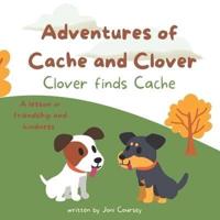 Adventures of Cache and Clover
