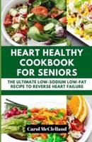 Heart Healthy Cookbook for Seniors