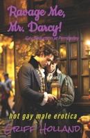 Ravage Me, Mr. Darcy!