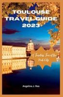 Toulouse Travel Guide 2023