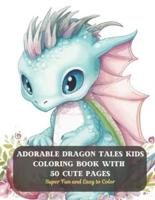 Adorable Dragon Tales Kids Coloring Book With 50 Cute Pages