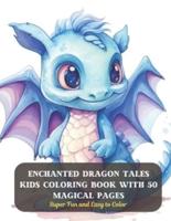Enchanted Dragon Tales Kids Coloring Book With 50 Magical Pages