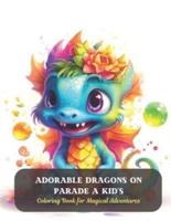 Adorable Dragons on Parade A Kid's