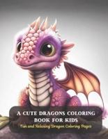 A Cute Dragons Coloring Book for Kids