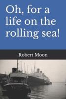 Oh, for a Life on the Rolling Sea!