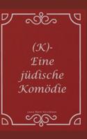 (K)-Eine Jüdische Komödie