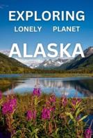 Exploring Lonely Planet Alaska