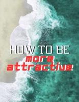 How to Be More Attractive