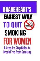 Braveheart's Easiest Way to Quit Smoking for Women