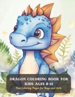 Dragon Coloring Book for Kids Ages 8-12