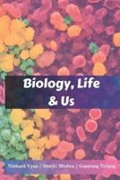 Biology, Life and Us