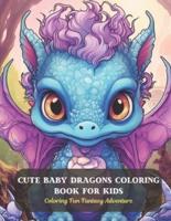 Cute Baby Dragons Coloring Book for Kids