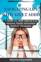 Navigating Life With Adult ADHD