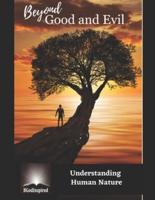 Beyond Good and Evil - Understanding Human Nature