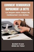 Comment Rembourser Ses Dettes Rapidement