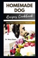 Homemade Dog Recipes Cookbook