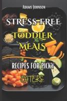 Stress Free Toddler Meals