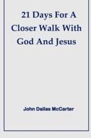 21 Days For A Closer Walk With God and Jesus