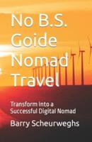 No B.S. Guide Nomad Travel