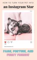 How to Turn Your Pet Into an Instagram Star