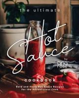 The Ultimate Hot Sauce Cookbook