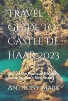 Travel Guide To Castle De Haar 2023