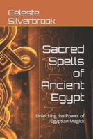 Sacred Spells of Ancient Egypt