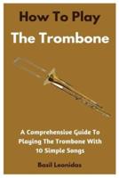 How To Play The Trombone