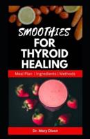 Smoothies for Thyroid Healing