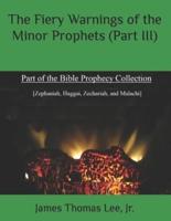 The Fiery Warnings of the Minor Prophets (Part III)