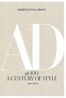 AD at 100 A Century of Style [Architectural Digest]